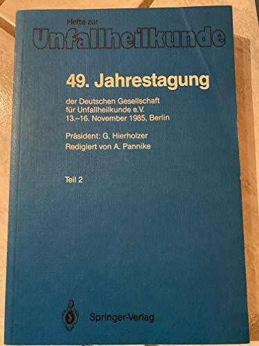 49. Jahrestagung der Deutschen Gesellschaft für Unfallheilkunde e.V. 13.-16. November 1985, Berlin