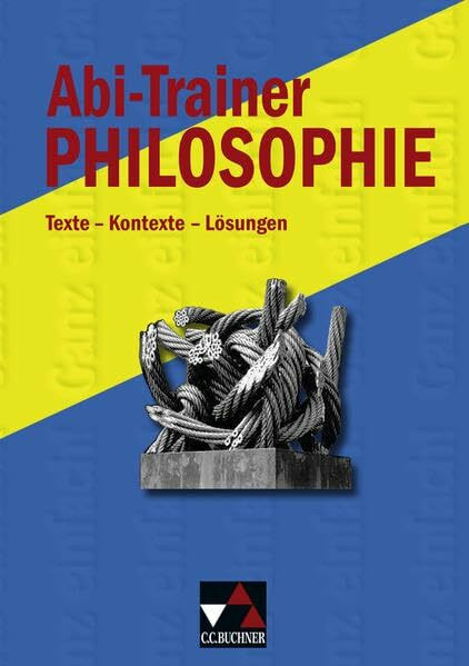 Einzelbände Ethik/Philosophie / Abi-Trainer Philosophie: Texte – Kontexte – Lösungen