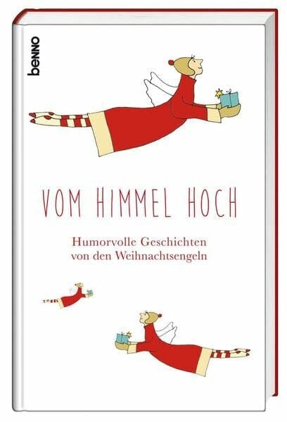 Vom Himmel hoch: Humorvolle Geschichten von den Weihnachtsengeln