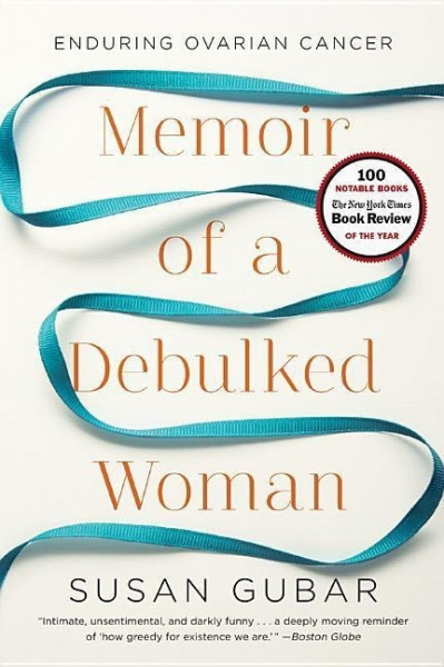 Memoir of a Debulked Woman: Enduring Ovarian Cancer