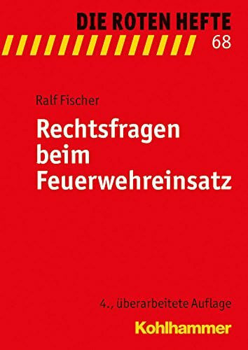 Rechtsfragen beim Feuerwehreinsatz (Die Roten Hefte, 68, Band 68)