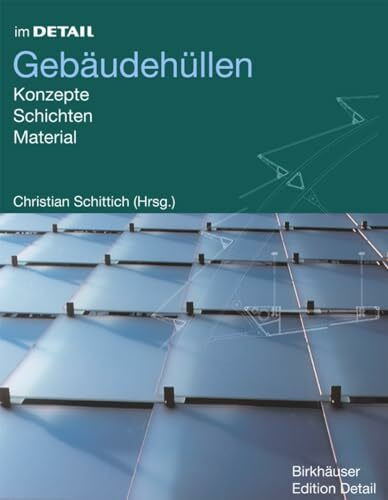 Im Detail: Gebäudehüllen: Konzepte, Schichten, Material (Im Detail (deutsch))