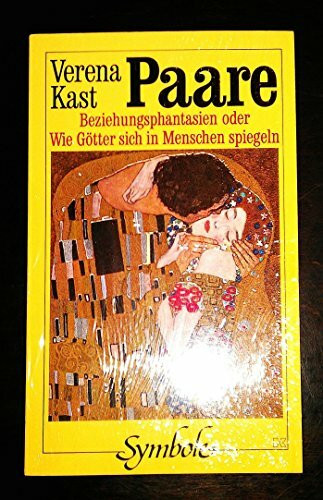 Paare - Beziehungsphantasien oder Wie Götter sich in Menschen spiegeln