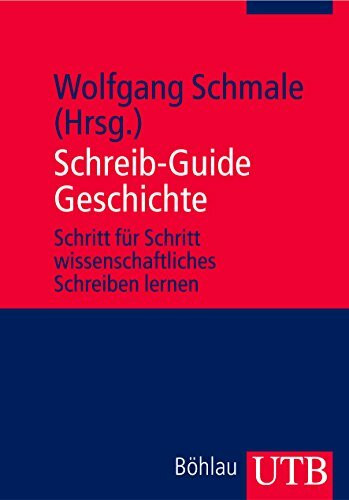 Schreib-Guide Geschichte: Schritt für Schritt wissenschaftliches Schreiben lernen (UTB, Band 2854)