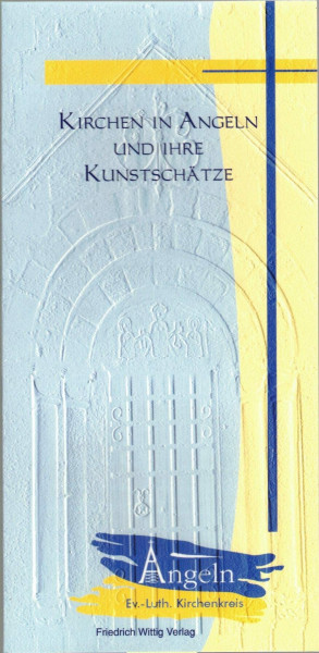 Kirchen in Angeln und ihre Kunstschätze / [die Texte verf. Claus Rauterberg. Die Fotos wurden erstellt von Friedhelm Kummetz. Angeln, Ev.-Luth. Kirchenkreis]