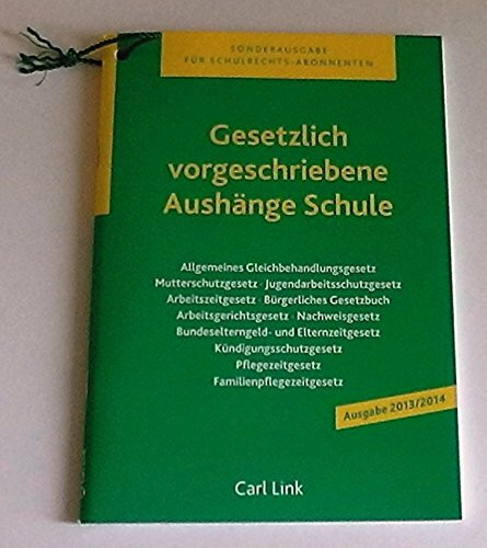 Gesetzlich vorgeschriebene Aushänge Schule: Allgemeines Gleichbehandlungsgesetz, Mutterschutzgesetz, Jugendarbeitsschutzgesetz, Arbeitszeitgesetz, ... Bundeselterngeld und Elternteilzeitgesetz