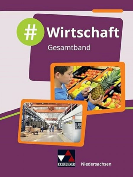 #Wirtschaft – Niedersachsen / #Wirtschaft NI Gesamtband Ausgabe ab 2020: Wirtschaft für die Haupt-, Real-, Ober- und Gesamtschule / Für die ... die Haupt-, Real-, Ober- und Gesamtschule)