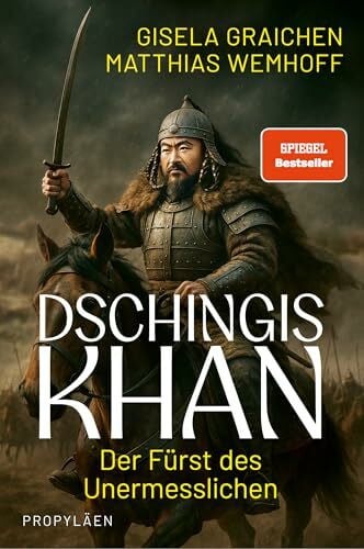 Dschingis Khan: Der Fürst des Unermesslichen | Wie ein Krieger die Welt für immer veränderte