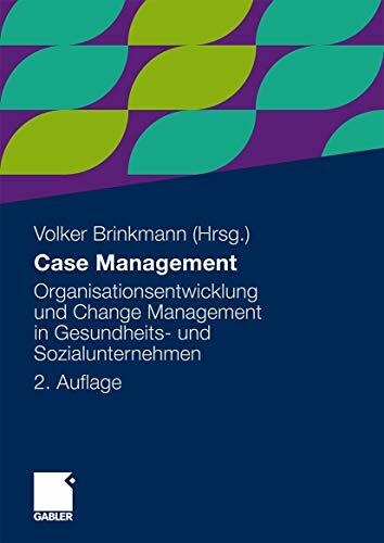 Case Management: Organisationsentwicklung und Change Management in Gesundheits- und Sozialunternehmen (German Edition) Case Management: Organisationsentwicklung und Change Management in Gesundheits- und Sozialunternehmen (German Edition)