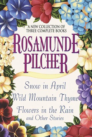 Snow in April; Wild Mountain Thyme; Flowers in the Rain and Other Stories: A New Collection of Three Complete Books