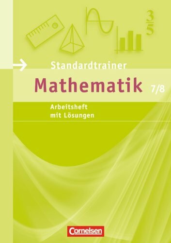 Standardtrainer Mathematik: 7./8. Schuljahr - Arbeitsheft mit eingelegten Musterlösungen