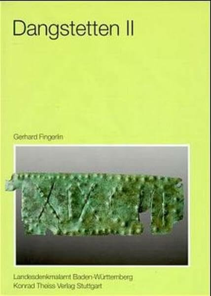 Dangstetten, in 2 Bdn., Bd.2, Katalog der Funde (Fundstellen 604-1358) (Forschungen und Berichte zur Vor- und Frühgeschichte in Baden-Württemberg)