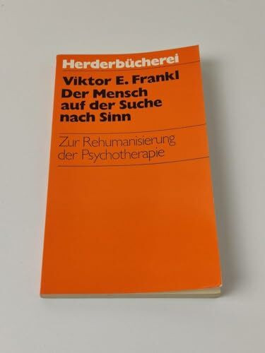 Der Mensch auf der Suche nach Sinn: Zur Rehumanisierung der Psychotherapie