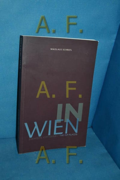 In Wien: Essayistic CityGuide - The hip places