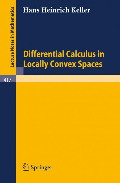 Differential Calculus in Locally Convex Spaces (Lecture Notes in Mathematics, 417, Band 417)