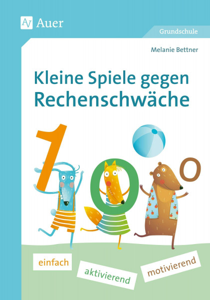 Kleine Spiele gegen Rechenschwäche: einfach - aktiv - motivierend (1. bis 4. Klasse)