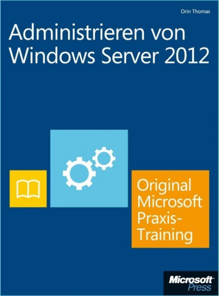 Administrieren von Windows Server 2012 - Original Microsoft Praxistraining (Buch + E-Book)