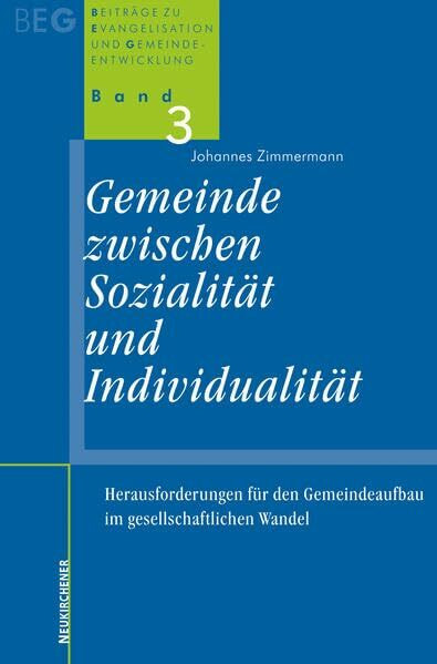 Gemeinde zwischen Sozialität und Individualität: Herausforderung für den Gemeindeaufbau im gesellschaftlichen Wandel (Beiträge zu Evangelisation und ... Gemeindeaufbau im gesellschaftlichen Wandel