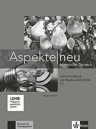 Aspekte neu C1: Mittelstufe Deutsch. Lehrerhandbuch mit digitaler Medien-DVD-ROM (Aspekte neu: Mittelstufe Deutsch)