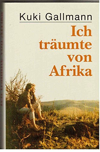 Ich träumte von Afrika: Roman