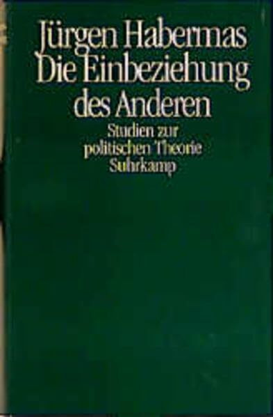 Die Einbeziehung des Anderen: Studien zur politischen Theorie: Studien zur politischen Theorie / Studien zur politischen Theorie