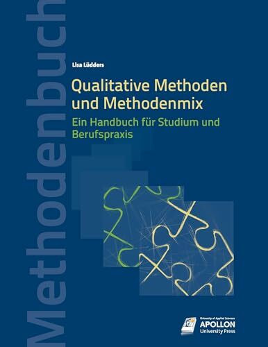 Qualitative Methoden und Methodenmix: Ein Handbuch für Studium und Berufspraxis (Methodenbücher)