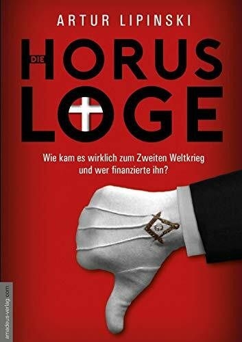 Die Horus-Loge: Wie kam es wirklich zum Zweiten Weltkrieg und wer finanzierte ihn? Der Dolmetscher des Bilderberger-Gründers, Prinz Bernhard der Niederlande, bricht sein Schweigen!