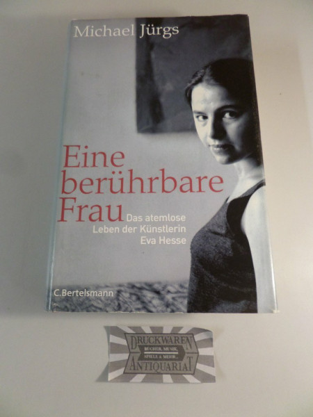 Eine berührbare Frau. Das atemlose Leben der Künstlerin Eva Hesse