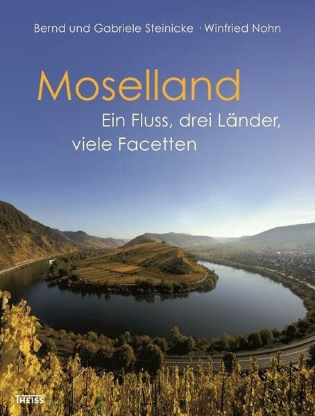 Moselland: Ein Fluss, drei Länder, viele Facetten