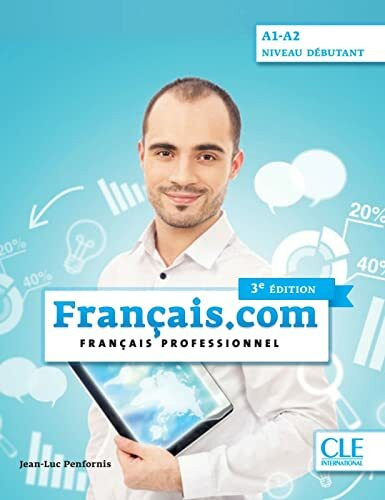 Français.com A1-A2 débutant, 3e édition: Français professionnel. Livre de l’élève