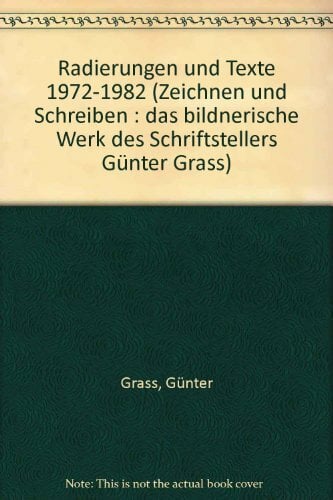 Radierungen und Texte 1972-1982: Zeichnen und Schreiben. Das bildnerische Werk des Schriftstellers Günter Grass. Band 2 Radierungen und Texte 1972-1982: Zeichnen und Schreiben. Das bildnerische Werk des Schriftstellers Günter Grass. Band 2