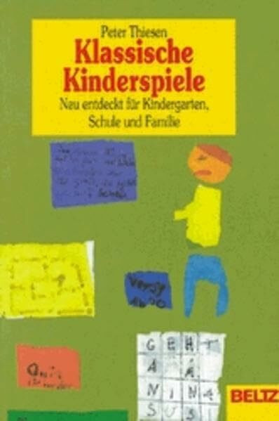 Klassische Kinderspiele: Neu entdeckt für Kindergarten, Schule und Familie