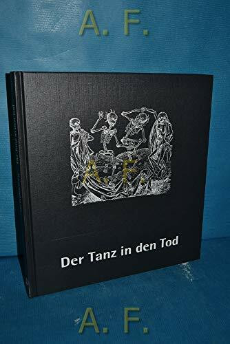 Der Tanz in den Tod: Totentänze vom Mittelalter bis zur Gegenwart