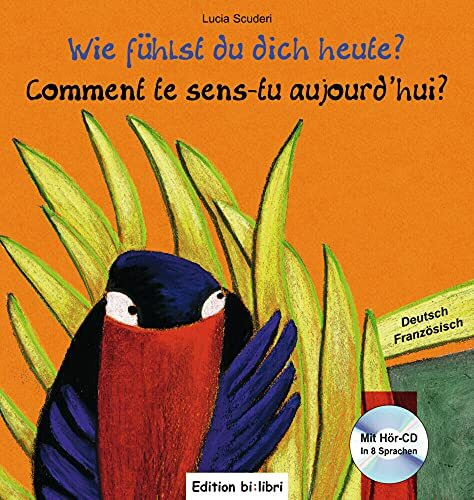 Wie fühlst du dich heute?: Kinderbuch Deutsch-Französisch mit Audio-CD