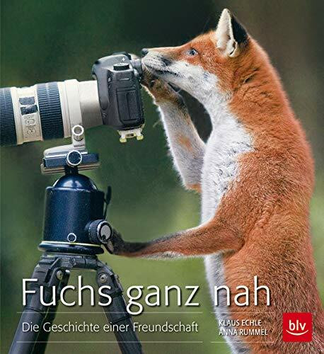 Fuchs ganz nah: Die Geschichte einer Freundschaft (BLV Natur)