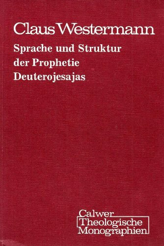 Sprache und Struktur der Prophetie Deuterojesajas (Calwer theologische Monographien)