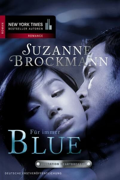 Operation Heartbreaker 2: Für immer - Blue: Deutsche Erstveröffentlichung (New York Times Bestseller Autoren: Romance)