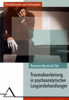 Traumabearbeitung und -intergration in psychoanalytischen Langzeitbehandlung