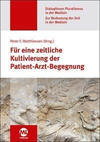 Für eine zeitliche Kultivierung der Patient-Arzt-Begegnung (Dialogforum Pluralismus in der Medizin)