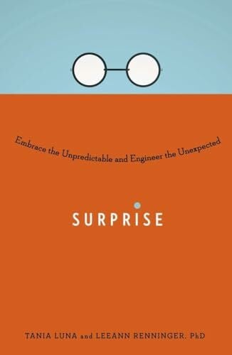 Surprise: Embrace the Unpredictable and Engineer the Unexpected