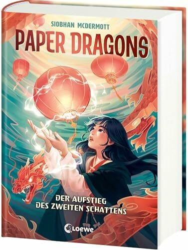 Paper Dragons (Band 1) - Der Aufstieg des Zweiten Schattens: Mysteriöse Drachen, chinesische Legenden und gefährliche Geisterwesen erwarten dich! -... Paper Dragons (Band 1) - Der Aufstieg des Zweiten Schattens: Mysteriöse Drachen, chinesische Legenden und gefährliche Geisterwesen erwarten dich! - Mitreißendes Fantasy-Abenteuer ab 10 Jahren