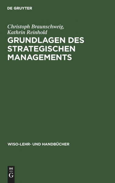 Grundlagen des strategischen Managements (WiSo-Lehr- und Handbücher)