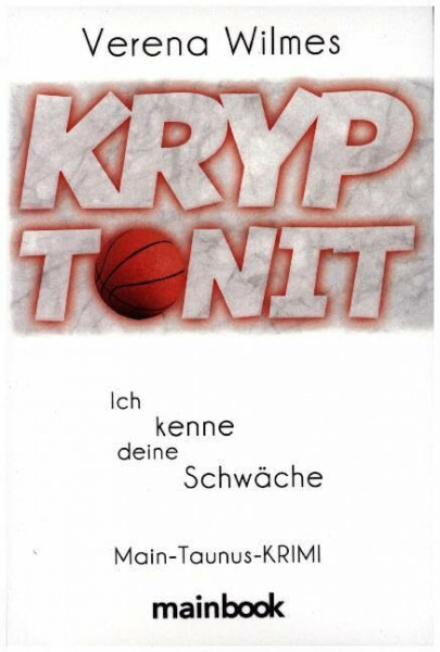 Kryptonit - Ich kenne deine Schwäche: Main-Taunus-Krimi