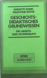 Geschichtsdidaktisches Grundwissen. Ein Arbeits- und Studienbuch