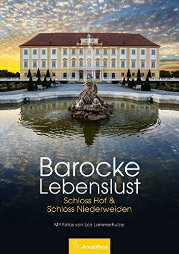 Barocke Lebenslust: Schloss Hof & Schloss Niederweiden