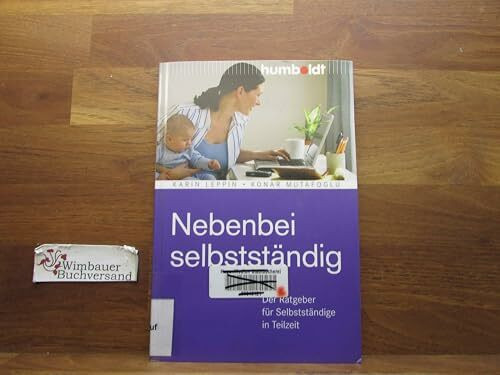 Nebenbei selbstständig: Der Ratgeber für Selbstständige in Teilzeit