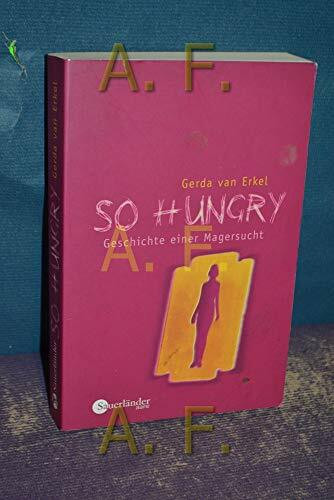 So hungry: Geschichte einer Magersucht