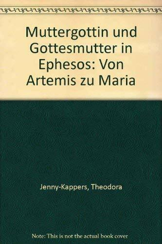 Muttergeottin Und Gottesmutter in Ephesos: Von Artemis Zu Maria