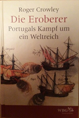 Die Eroberer: Portugals Kampf um ein Weltreich