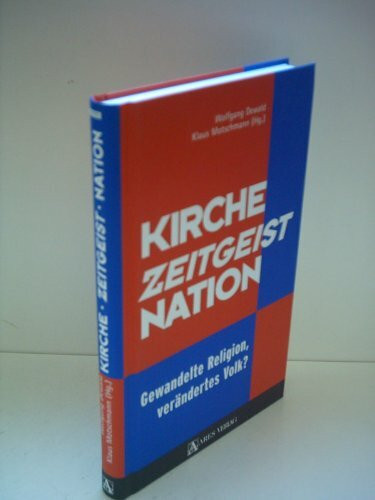Kirche - Zeitgeist - Nation: Gewandelte Religion, Verändertes Volk?